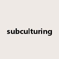 subculturing是什么意思