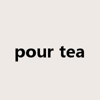 pour tea是什么意思