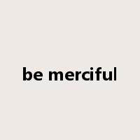 be merciful是什么意思