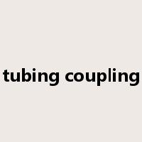 tubing coupling是什么意思