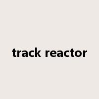 track reactor是什么意思