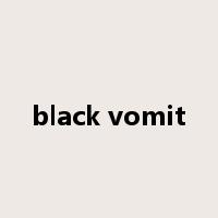 black vomit是什么意思