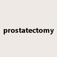 prostatectomy是什么意思
