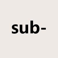 sub-是什么意思
