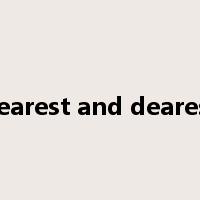 nearest and dearest是什么意思