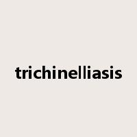 trichinelliasis是什么意思