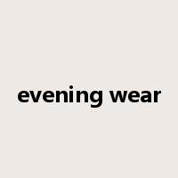 evening wear是什么意思