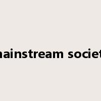 mainstream society是什么意思