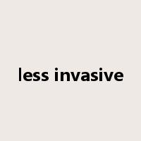 less invasive是什么意思