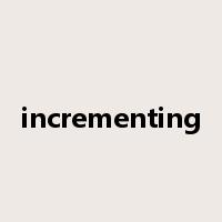 incrementing是什么意思