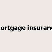 mortgage insurance是什么意思