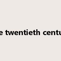 the twentieth century是什么意思