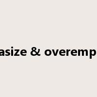 Emphasize & overemphasize是什么意思
