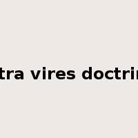 ultra vires doctrine是什么意思
