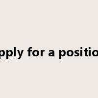 apply for a position是什么意思