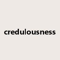 credulousness是什么意思