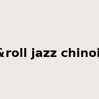 rock&roll jazz chinoiserie是什么意思