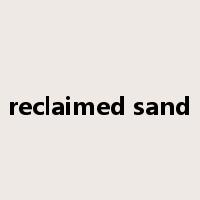reclaimed sand是什么意思