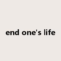 end one's life是什么意思