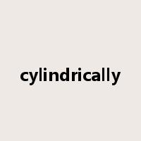 cylindrically是什么意思