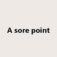 A sore point是什么意思