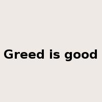 Greed is good是什么意思