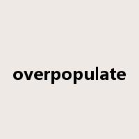 overpopulate是什么意思