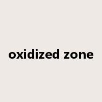 oxidized zone是什么意思