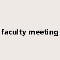 faculty meeting是什么意思