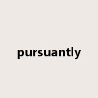 pursuantly是什么意思