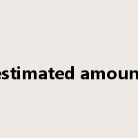 estimated amount是什么意思