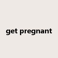 get pregnant是什么意思