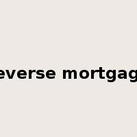 reverse mortgage是什么意思