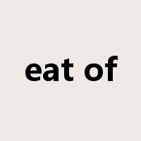 eat of是什么意思