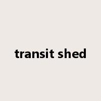 transit shed是什么意思