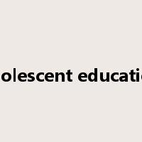 adolescent education是什么意思