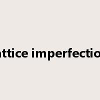 lattice imperfection是什么意思