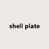 shell plate是什么意思