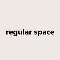 regular space是什么意思