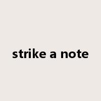 strike a note是什么意思
