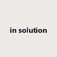 in solution是什么意思