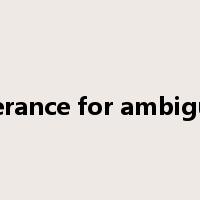 tolerance for ambiguity是什么意思