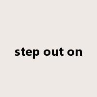 step out on是什么意思