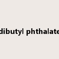 dibutyl phthalate是什么意思
