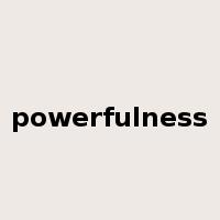 powerfulness是什么意思