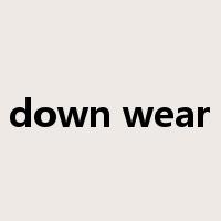 down wear是什么意思