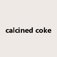 calcined coke是什么意思