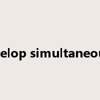 develop simultaneously是什么意思