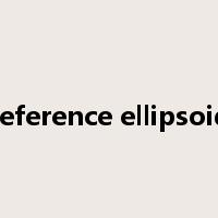reference ellipsoid是什么意思