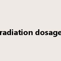 radiation dosage是什么意思